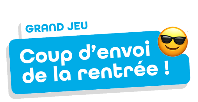 Grand jeu Coup d'envoi de la rentrée